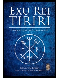 Exu Rei Tiriri - Jornada Evolutiva de um Guardião.